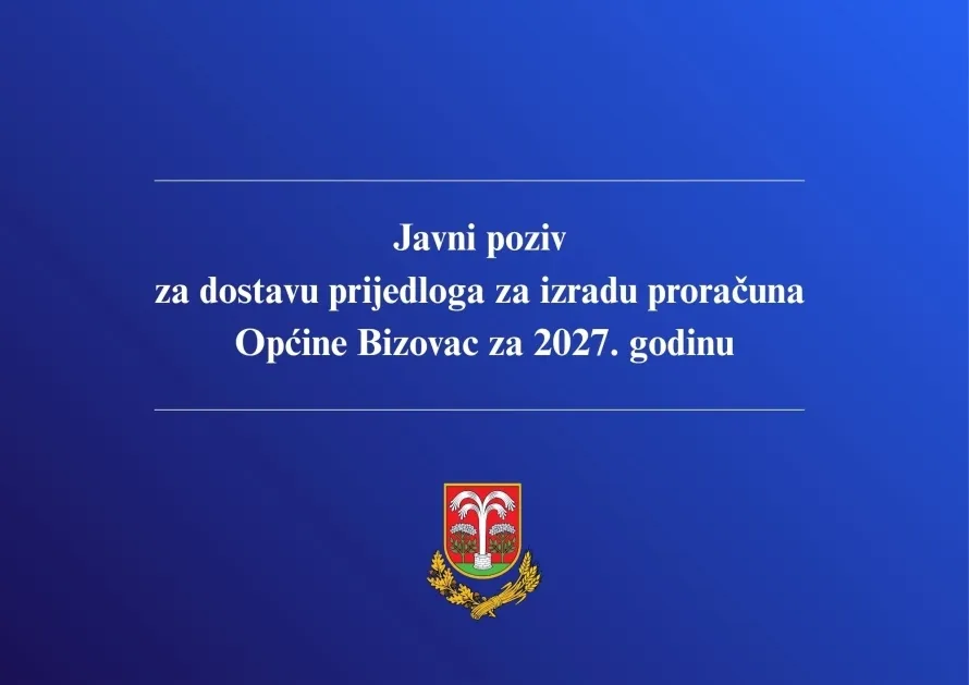 Javni poziv za dostavu prijedloga za izradu proračuna Općine Bizovac za 2027. godinu